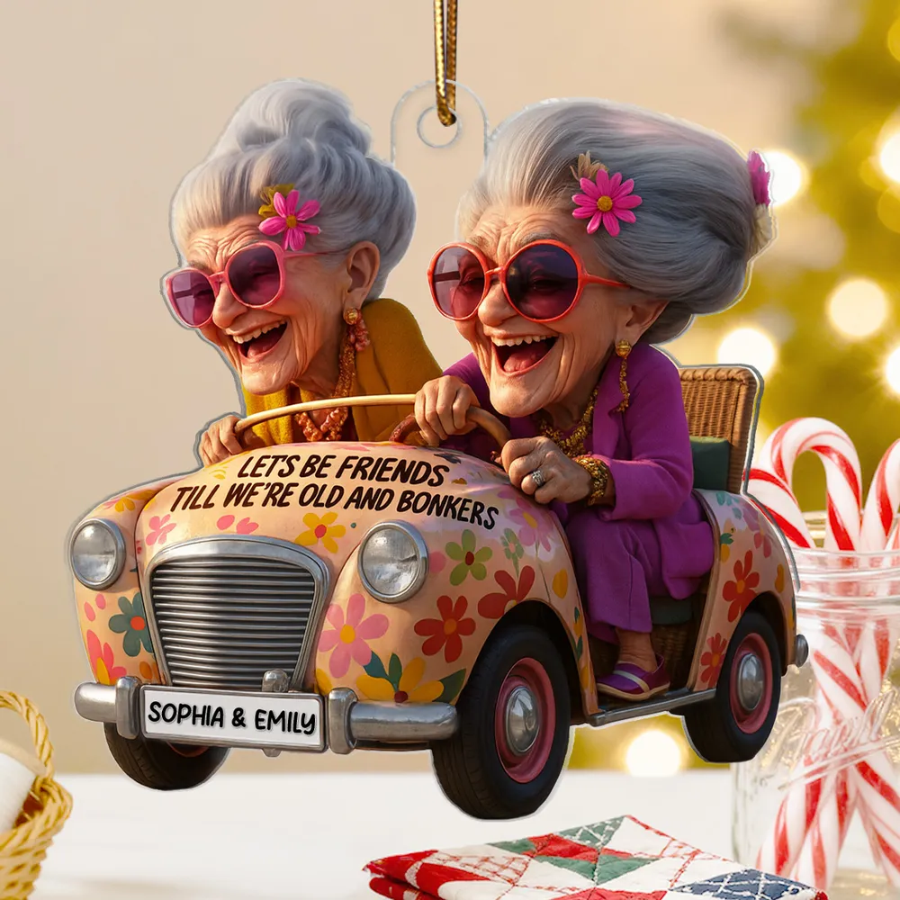 Let's Be Friends Until Old & Bonkers - Personalized Acrylic Ornament - Funny Gift For Old Besties