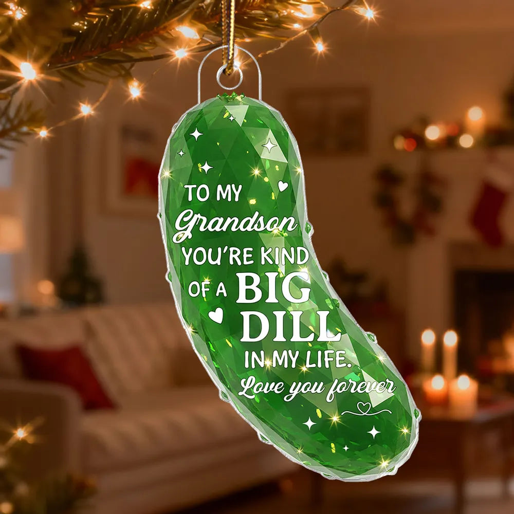 3D Effect Pickle You're kind of a BIG DILL - Personalized Acrylic Ornament - Gift For Son, Daughter, Loved Ones