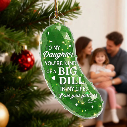 3D Effect Pickle You're kind of a BIG DILL - Personalized Acrylic Ornament - Gift For Son, Daughter, Loved Ones