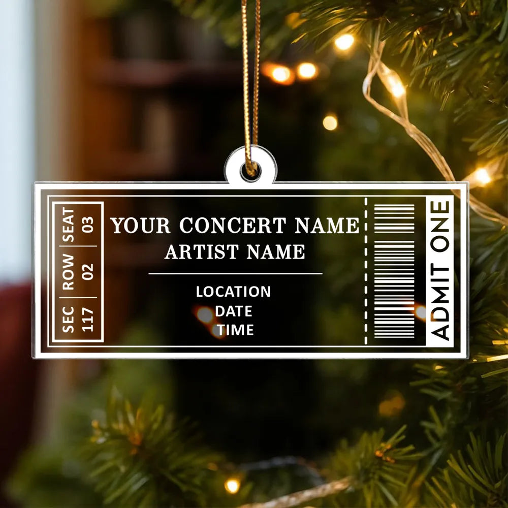 Custom Your Favorite Music Concert Ticket - Personalized Acrylic Ornament - Christmas Gift For Music Lovers