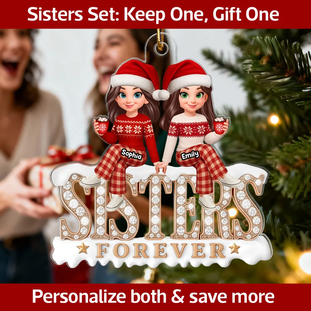 3D Shining Effect Sisters Forever - Personalized Acrylic Ornament - Heartwarming Christmas Gift For Sisters, Matching Ornament For Sisters
