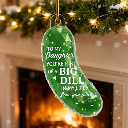3D Effect Pickle You're kind of a BIG DILL - Personalized Acrylic Ornament - Gift For Son, Daughter, Loved Ones
