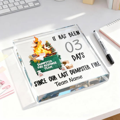 Days Since Last Dumpster Fire - Personalized Acrylic Block Plaque - Desk Décor, Gifts for Coworkers, Boss