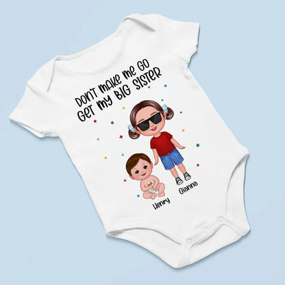 Don't Make Me Go Get My Big Brother Sister Personalized Baby Onesie