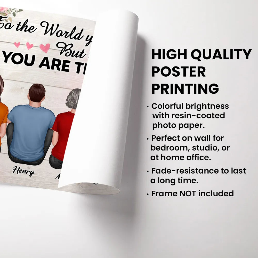 To The World You Are A Mom To Us You Are The World Floral Personalized Poster, Gift For Mom