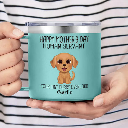 Happy Mother's Day Human Servant Watercolor Cute Dogs Personalized Stainless Steel Tumbler With Handle