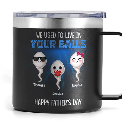 We Used To Lived In Your Balls Cute Little Kids Personalized Stainless Steel Tumbler With Handle
