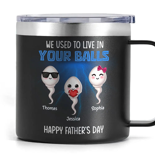 We Used To Lived In Your Balls Cute Little Kids Personalized Stainless Steel Tumbler With Handle