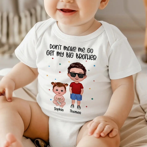 Don't Make Me Go Get My Big Brother Sister Personalized Baby Onesie