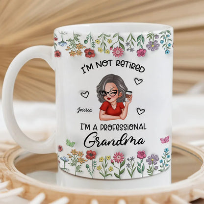 I'm Not Retired Im A Professional Grandma Personalized 3D Inflated Effect Mug, Retirement Gift for Grandma