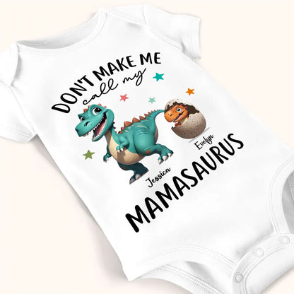 Don't Make Me Call My Mamasaurus Grandmasaurus Personalized Baby Onesie