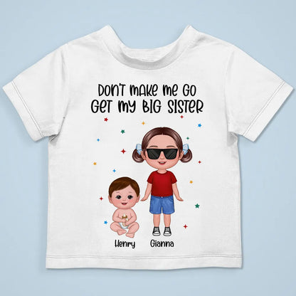 Don't Make Me Go Get My Big Brother Sister Personalized Baby Onesie