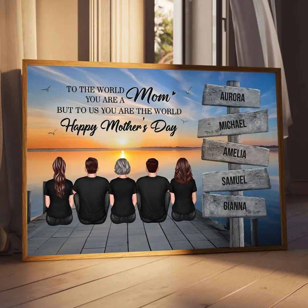 Mom To Us You Are The World Family Sign Posts Personalized Poster, Heartfelt 2025 Gift For Mom