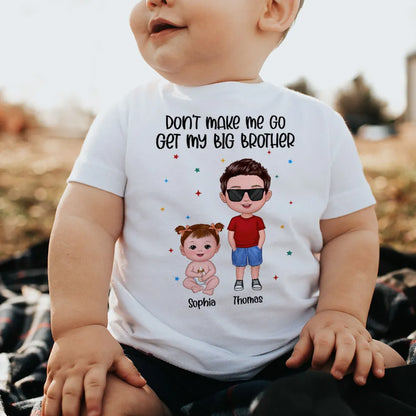 Don't Make Me Go Get My Big Brother Sister Personalized Baby Onesie