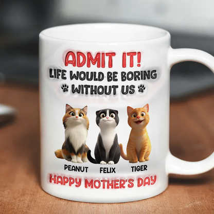 Admit It Life Would Be Boring Without Us, Funny Cartoon Cat Personalized Mug, Gift for Cat Mom, Cat Dad