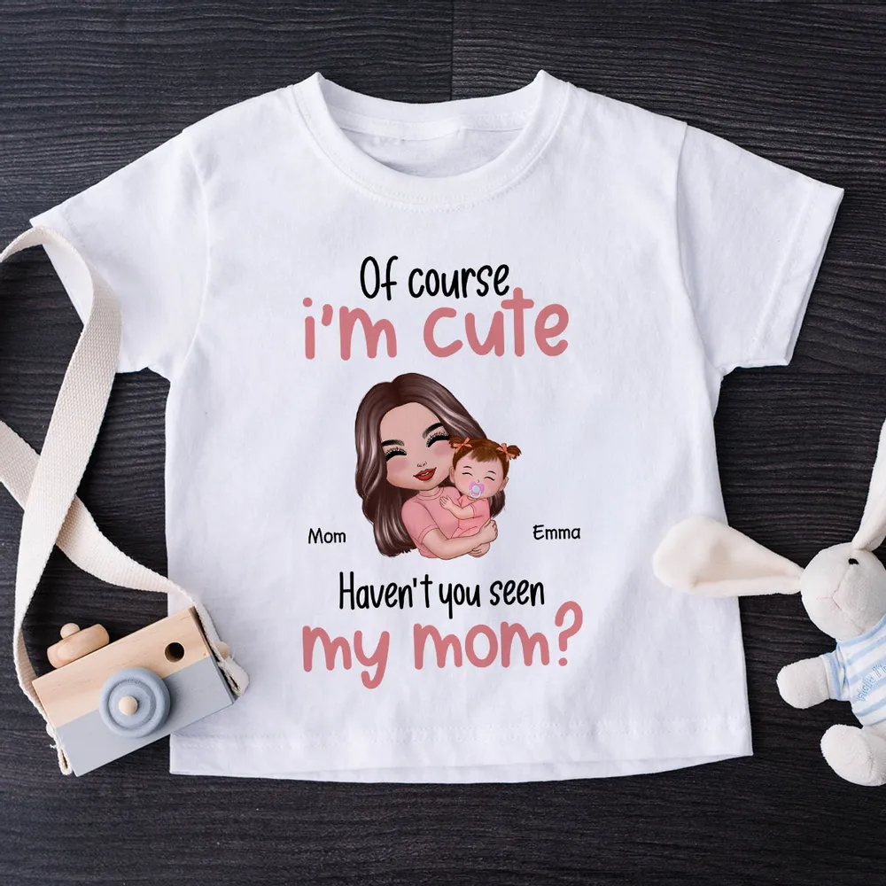 Of Course I'm Cute Have You Seen My Mom Grandma Great-Grandma Personalized Baby Onesie Baby Shirt