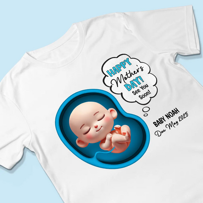 Happy Mother's Day Mommy See You Soon From Baby Personalized Shirt, Custom Pregnancy Reveal Shirt, Mother's Day Gift For Expecting Moms