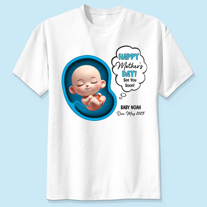 Happy Mother's Day Mommy See You Soon From Baby Personalized Shirt, Custom Pregnancy Reveal Shirt, Mother's Day Gift For Expecting Moms