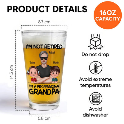 I'm Not Retired I'm A Professional Grandpa Personalized Beer Glass, Retirement Gift For Grandpa
