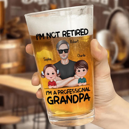 I'm Not Retired I'm A Professional Grandpa Personalized Beer Glass, Retirement Gift For Grandpa