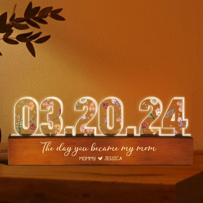 The Day You Became My Mom Custom Flower Printed LED Night Light, Mother's Day, Birthday Gift for Mom