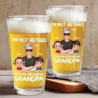 I'm Not Retired I'm A Professional Grandpa Personalized Beer Glass, Retirement Gift For Grandpa