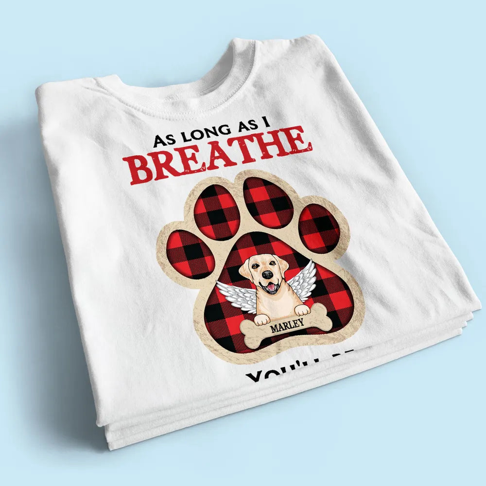 As Long As I Breathe You'll Be Remembered Pet Dog Cat Memorial Personalized Shirt