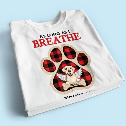 As Long As I Breathe You'll Be Remembered Pet Dog Cat Memorial Personalized Shirt