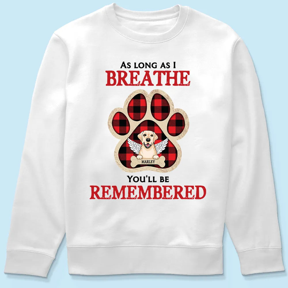 As Long As I Breathe You'll Be Remembered Pet Dog Cat Memorial Personalized Shirt