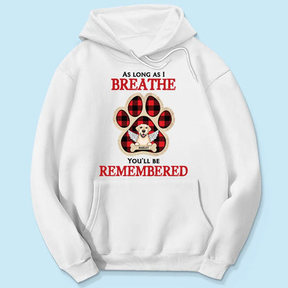 As Long As I Breathe You'll Be Remembered Pet Dog Cat Memorial Personalized Shirt