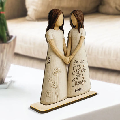 You Are The Sister I Got To Choose 3D Effect Personalized Standing Flat Wooden Plaque, Birthday Gift Friendship Gift for Besties, Best Friends