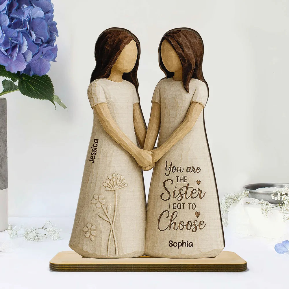 You Are The Sister I Got To Choose 3D Effect Personalized Standing Flat Wooden Plaque, Birthday Gift Friendship Gift for Besties, Best Friends