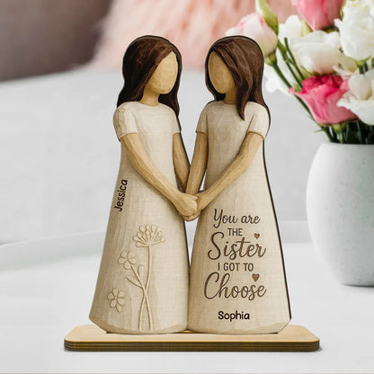 You Are The Sister I Got To Choose 3D Effect Personalized Standing Flat Wooden Plaque, Birthday Gift Friendship Gift for Besties, Best Friends