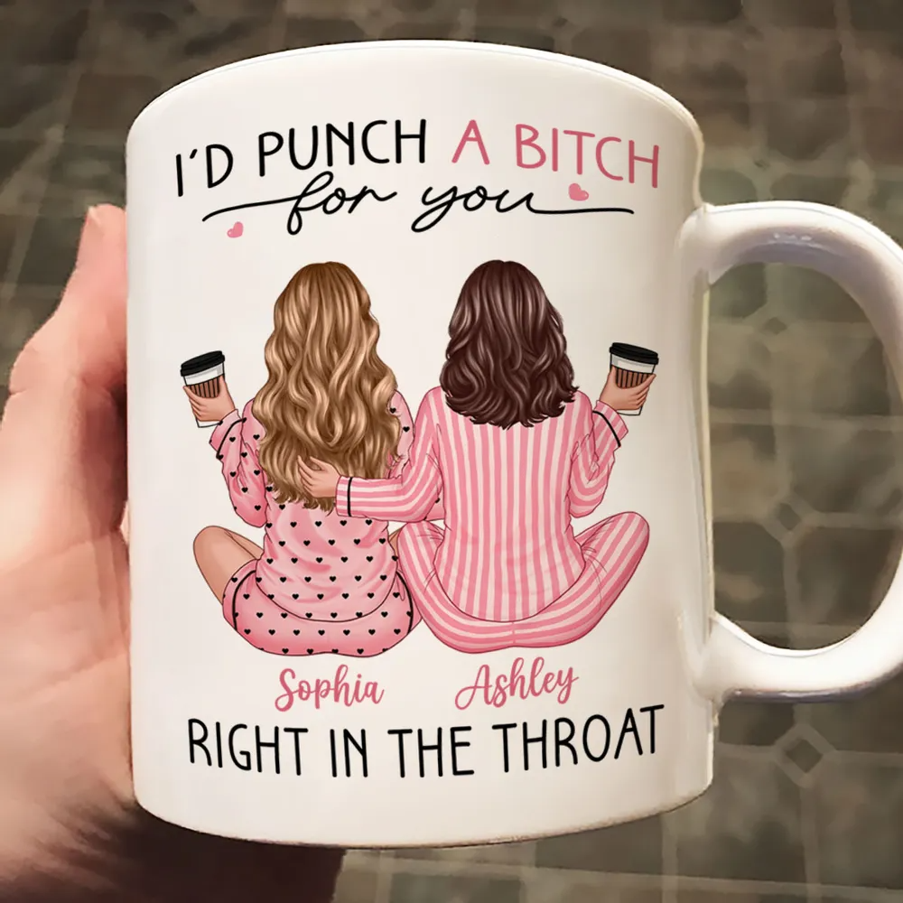 I'd Punch A Bitch For You Back View Pajamas Besties - Personalized Mug