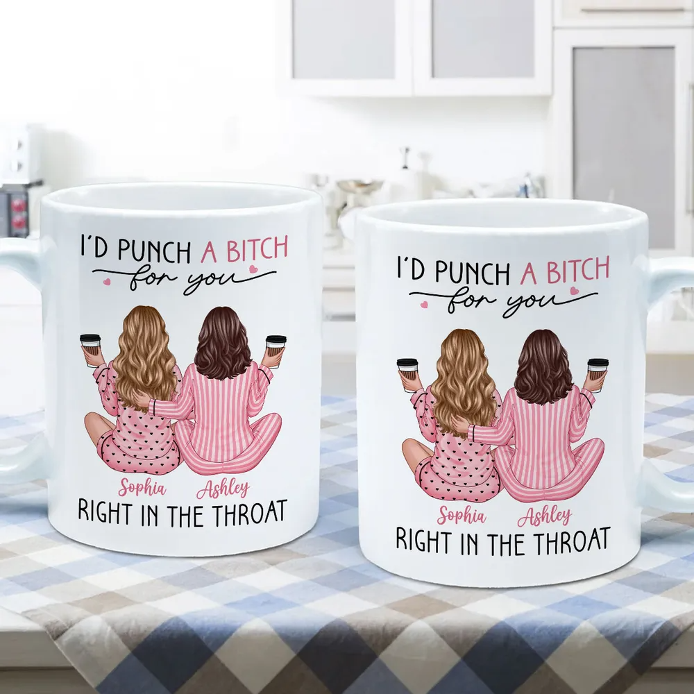 I'd Punch A Bitch For You Back View Pajamas Besties - Personalized Mug