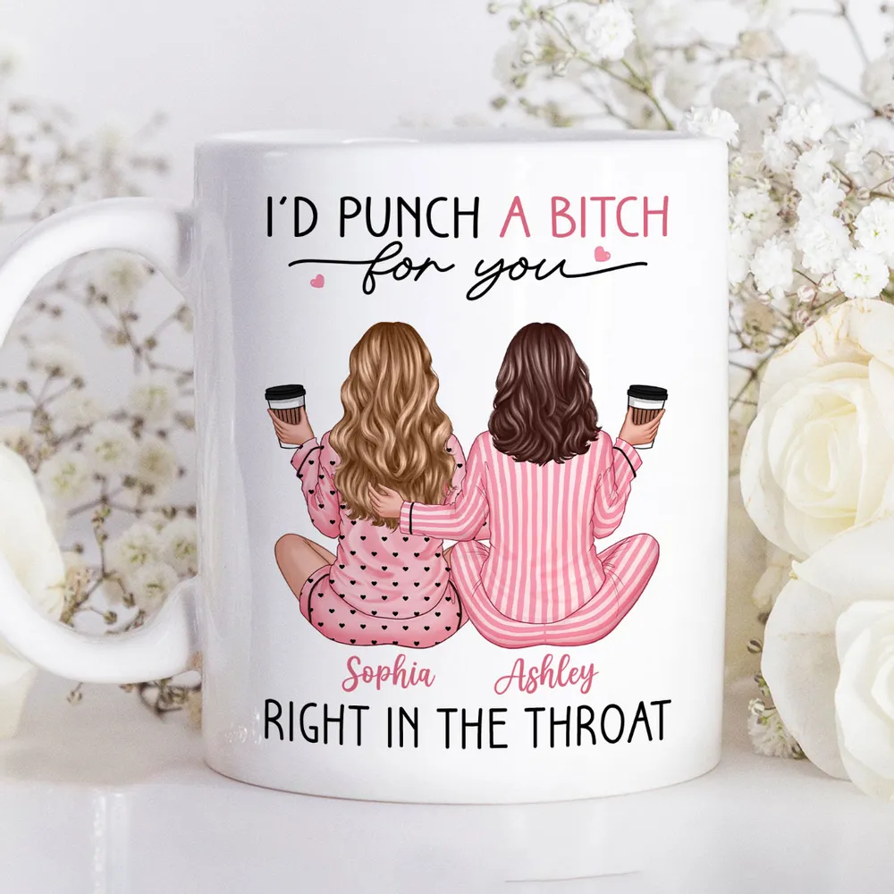 I'd Punch A Bitch For You Back View Pajamas Besties - Personalized Mug