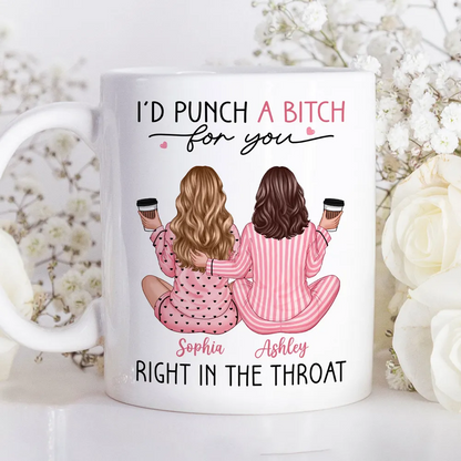 I'd Punch A Bitch For You Back View Pajamas Besties - Personalized Mug