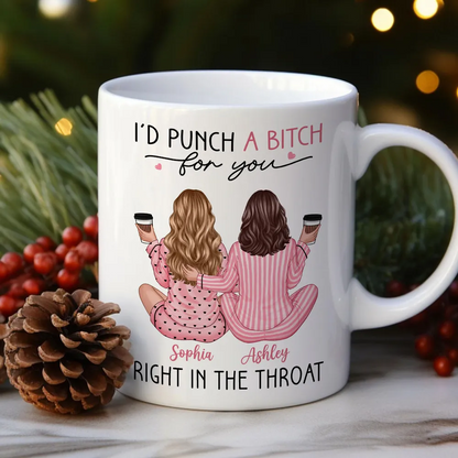 I'd Punch A Bitch For You Back View Pajamas Besties - Personalized Mug