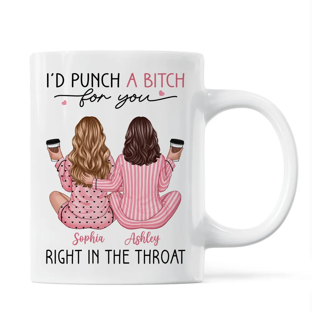 I'd Punch A Bitch For You Back View Pajamas Besties - Personalized Mug