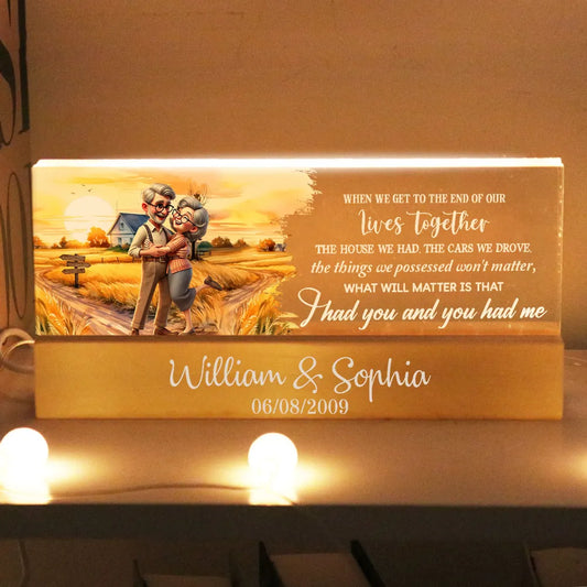 I Had You And You Had Me Happy Old Couple Personalized Acrylic Block LED Night Light, Anniversary Valentine's Day For Him, For Her, Husband, Wife