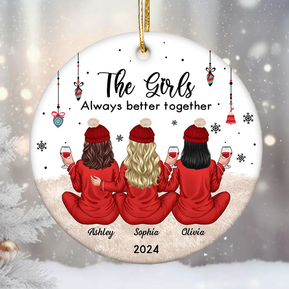 Besties Celebrating Christmas The Girls Always Better Together Personalized Ornament, Christmas Gift For Ornament