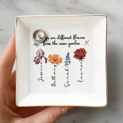 Sisters Are Different Flowers From The Same Garden Personalized Jewelry Dish, Gift For Sisters, Siblings, Besties