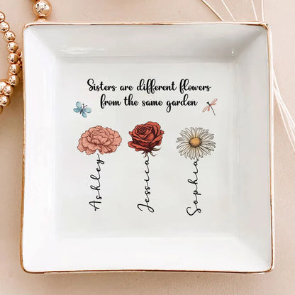 Sisters Are Different Flowers From The Same Garden Personalized Jewelry Dish, Gift For Sisters, Siblings, Besties