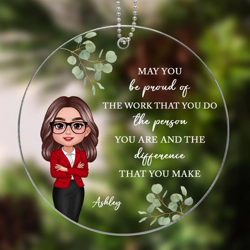 May You Be Proud Of The Work You Do Personalized Acrylic Ornament, Gift For Coworkers, Boss, Teachers, Nurses, Doctors, EMS, Healthcare Worker