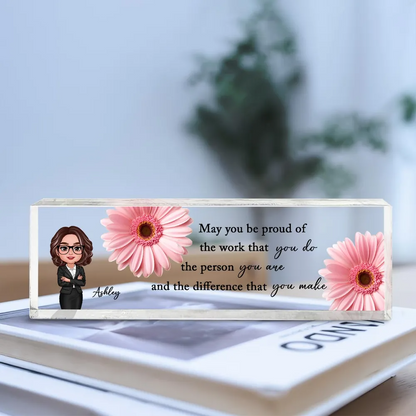 May You Be Proud Of The Work You Do Personalized Acrylic Name Plate, Gift For Coworkers, Boss, Teachers, Nurses, Doctors, EMS, Healthcare Worker