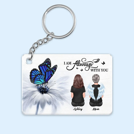 Butterfly I Am Always With You Memorial Sympathy Gift Remembrance Keepsake Personalized Acrylic Keychain