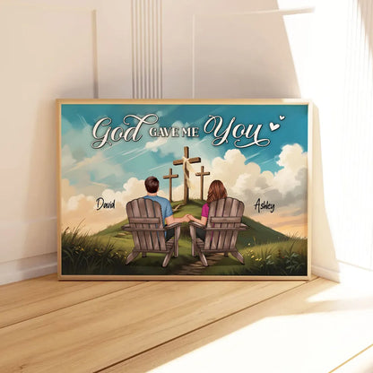 Cross God Gave Me You Couple Sitting Personalized Poster, Anniversary Gift For Him, Her