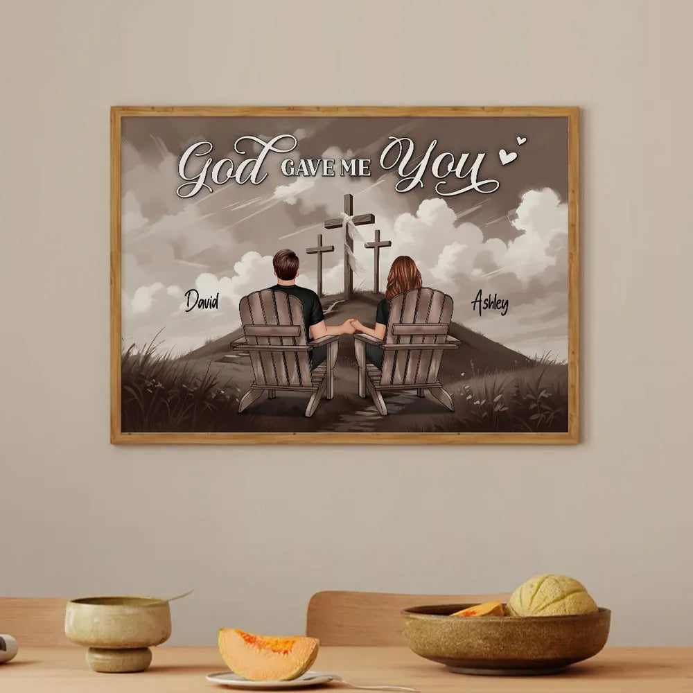 Cross God Gave Me You Couple Sitting Personalized Poster, Anniversary Gift For Him, Her