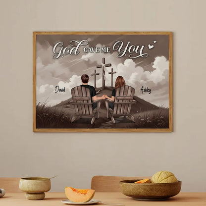 Cross God Gave Me You Couple Sitting Personalized Poster, Anniversary Gift For Him, Her