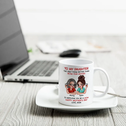 Watching You Be A Mom Personalized Mug, Heartfelt Gift For Daughter